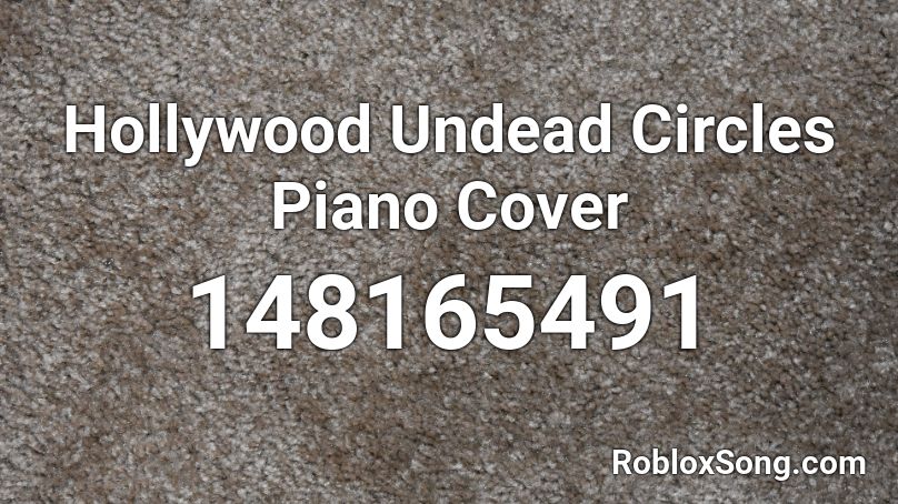 Hollywood Undead Circles Piano Cover Roblox ID