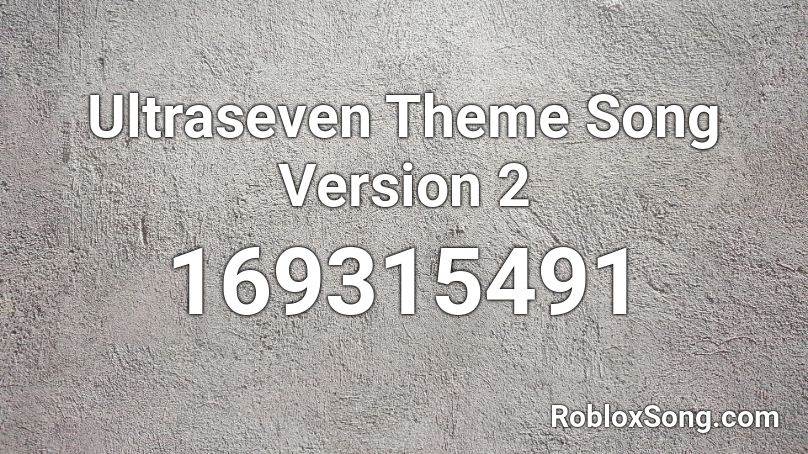 Ultraseven Theme Song Version 2 Roblox ID