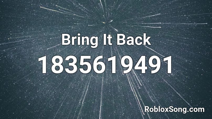 Bring It Back Roblox ID