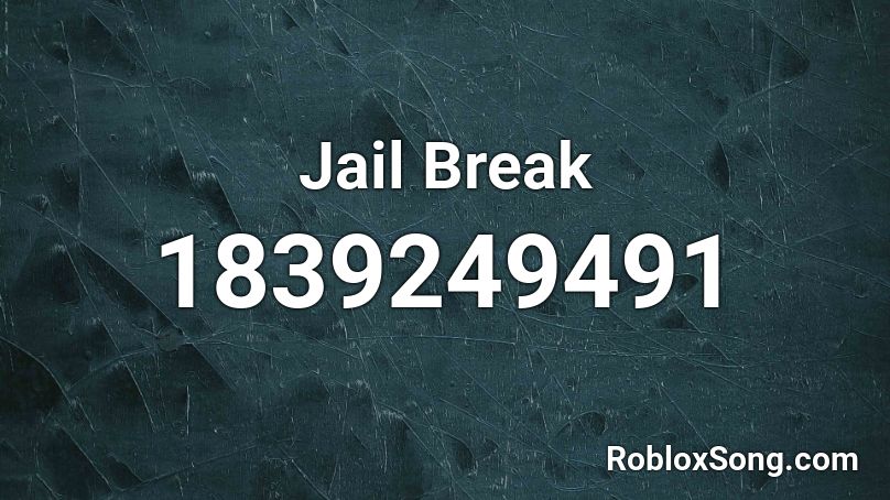 Jail Break Roblox ID