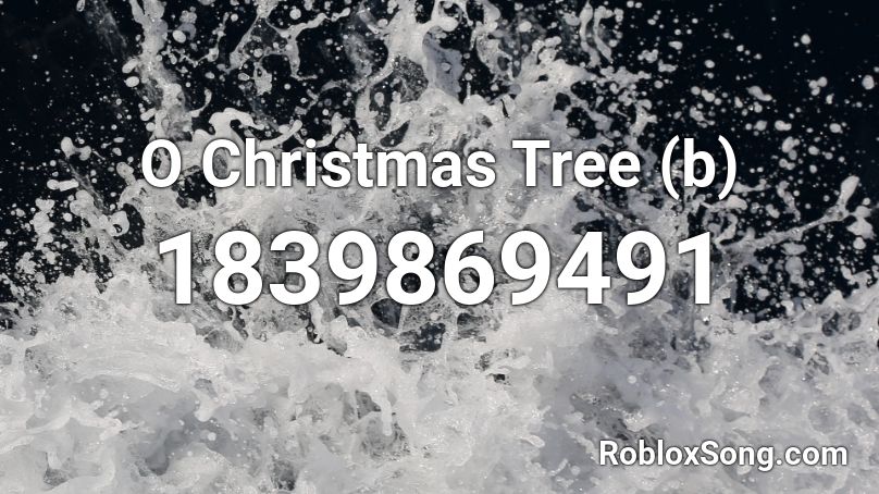 O Christmas Tree (b) Roblox ID