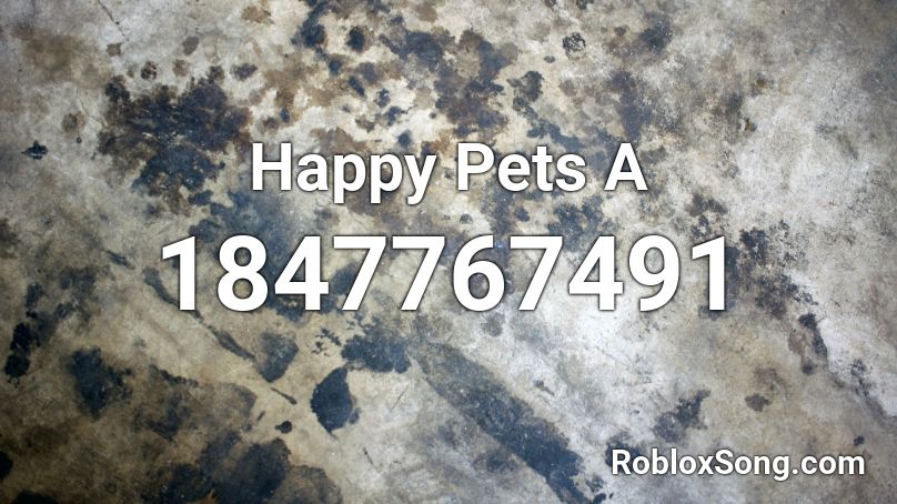 Happy Pets A Roblox ID