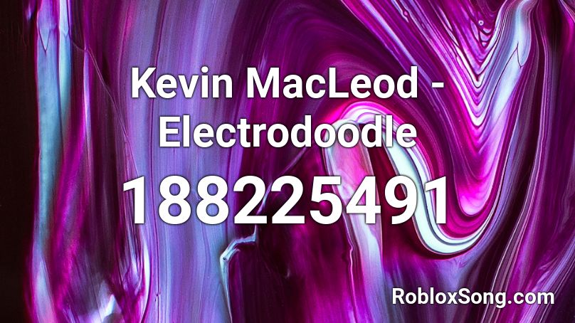 Kevin MacLeod - Electrodoodle Roblox ID