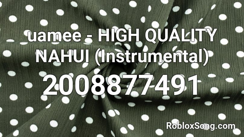 uamee - HIGH QUALITY NAHUI (Instrumental) Roblox ID
