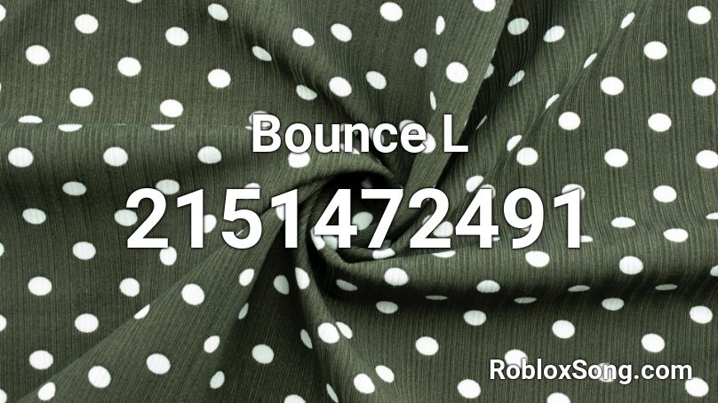 Bounce L Roblox ID