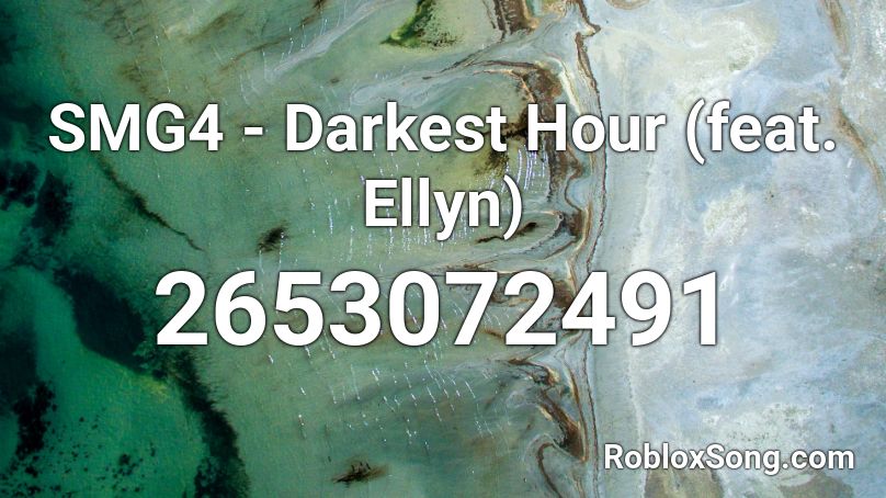 SMG4 - Darkest Hour (feat. Ellyn) Roblox ID