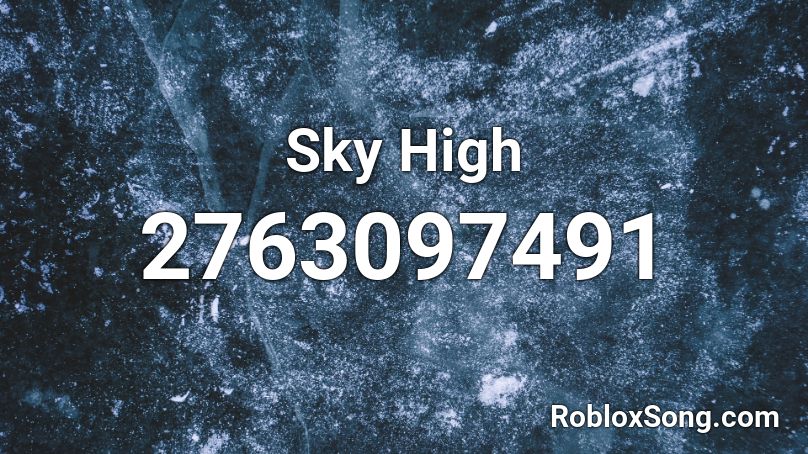 Sky High Roblox ID - Roblox music codes