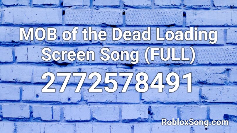 MOB of the Dead Loading Screen Song (FULL)  Roblox ID