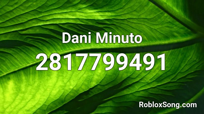 Dani Minuto Roblox ID