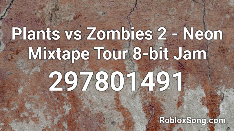 Plants vs Zombies 2 - Neon Mixtape Tour 8-bit Jam Roblox ID
