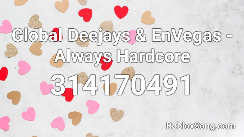 Global Deejays & EnVegas - Always Hardcore  Roblox ID