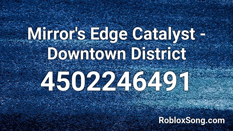 Mirror's Edge Catalyst - Downtown District Roblox ID