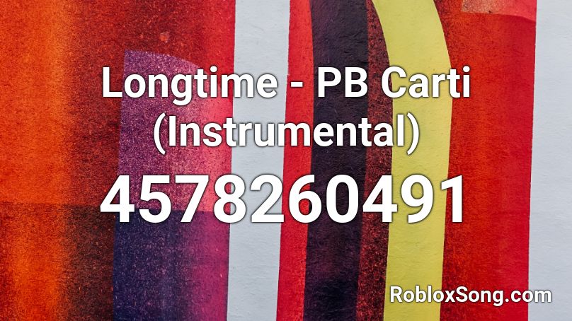 Longtime - PB Carti (Instrumental) Roblox ID
