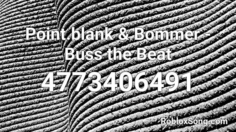Point Blank Bommer Buss The Beat Roblox Id Roblox Music Codes - point blank roblox