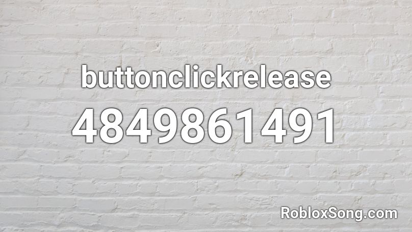 buttonclickrelease Roblox ID