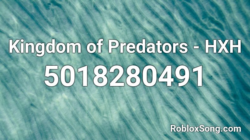 Kingdom of Predators - HXH Roblox ID