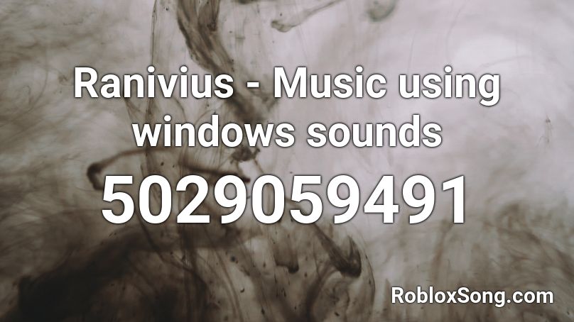 Ranivius - Music using windows sounds Roblox ID