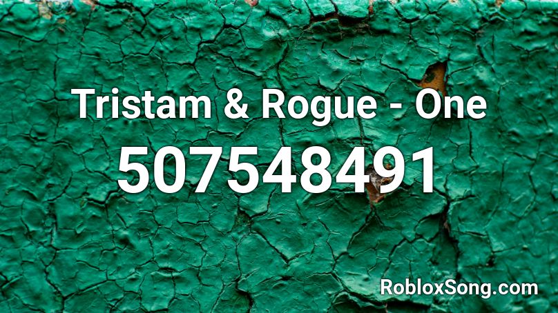 Tristam & Rogue - One  Roblox ID