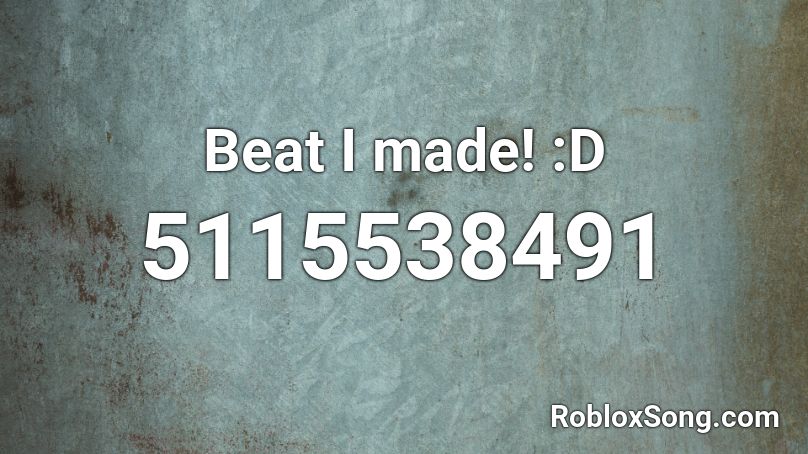 Beat I made! :D Roblox ID
