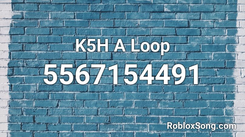 K5H A Loop Roblox ID