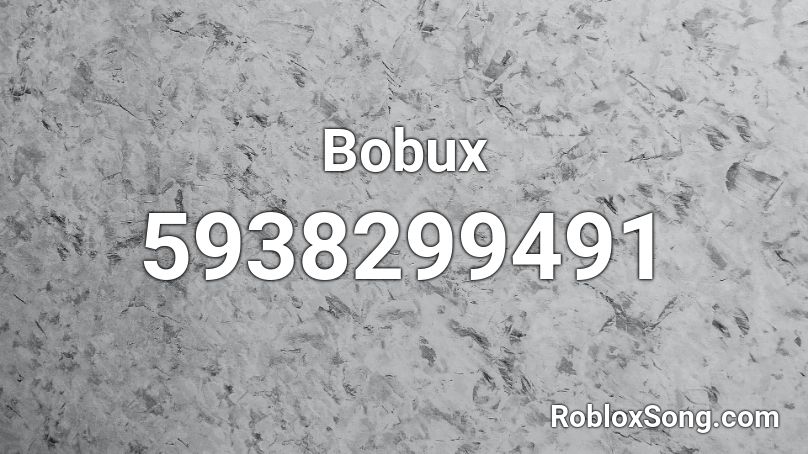 Bobux Roblox ID - Roblox music codes