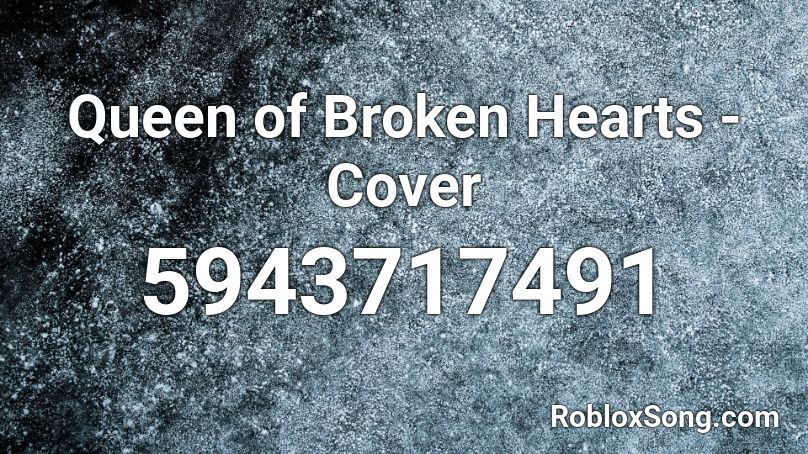 Queen of Broken Hearts - Cover  Roblox ID