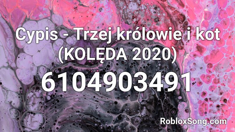 Cypis - Trzej królowie i kot (KOLĘDA 2020) Roblox ID