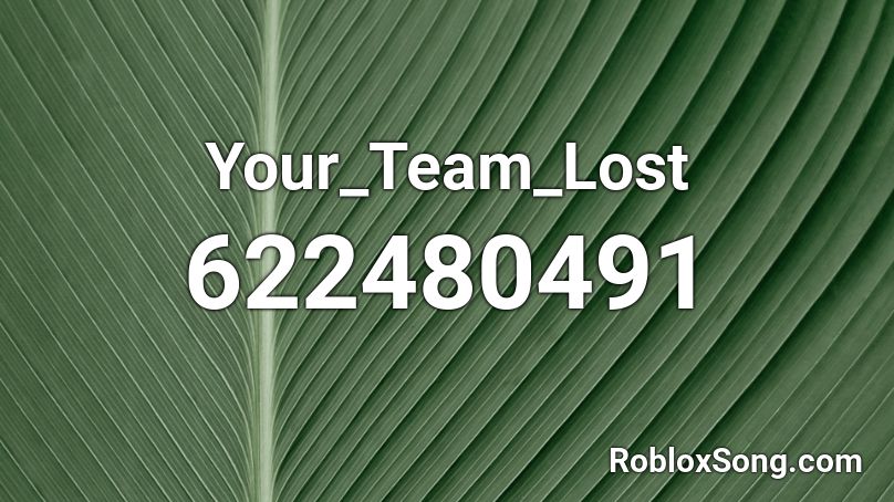 Your_Team_Lost Roblox ID