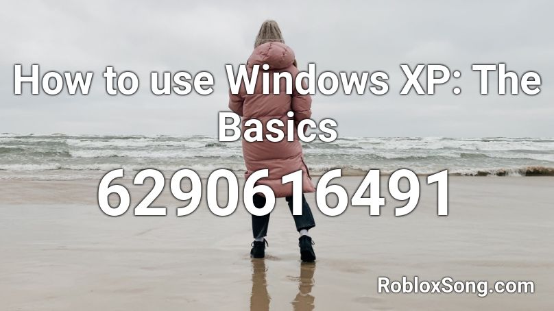 How to use Windows XP: The Basics Roblox ID