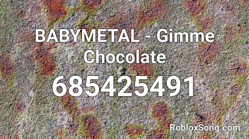 Babymetal Gimme Chocolate Roblox Id Roblox Music Codes - babymetal gimme chocolate roblox id