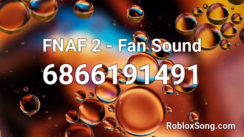 Fnaf 2 Fan Sound Roblox Id Roblox Music Codes - fnaf 2 song roblox id