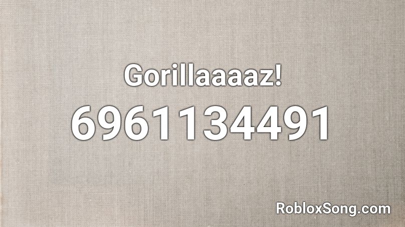 Gorillaaaaz! Roblox ID