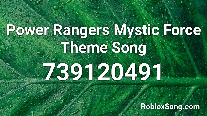 Power Rangers Mystic Force Theme Song Roblox ID