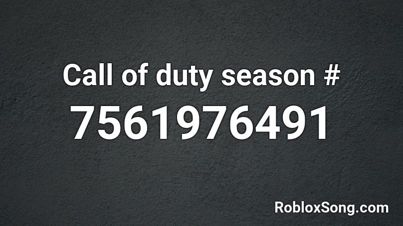 Call of duty season #### Roblox ID
