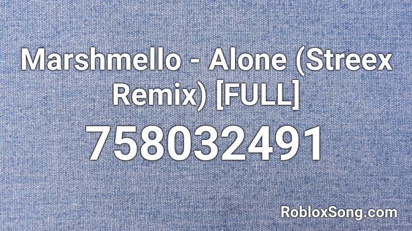 Marshmello - Alone (Streex Remix) [FULL] Roblox ID