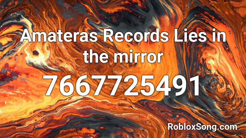 Amateras Records Lies in the mirror Roblox ID