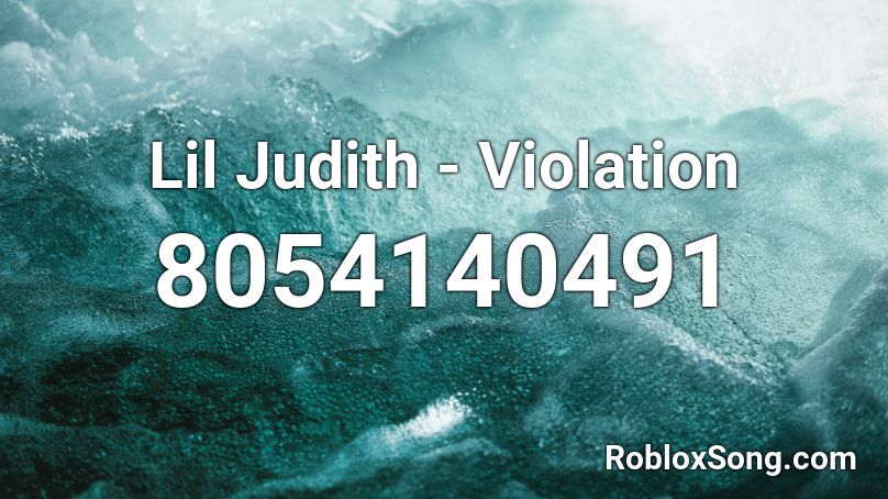 Lil Judith - Violation Roblox ID