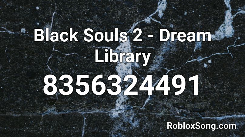 Black Souls 2 - Dream Library Roblox ID