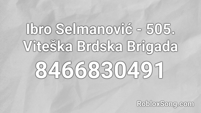 Ibro Selmanović - 505. Viteška Brdska Brigada Roblox ID