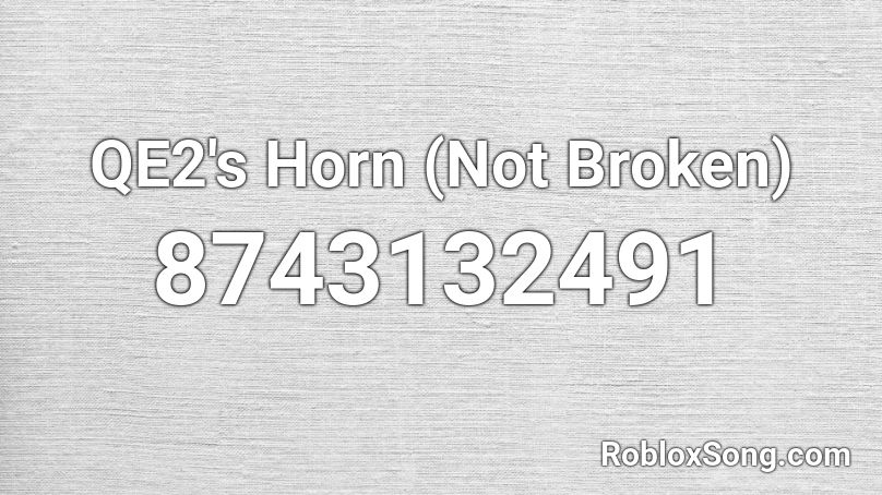 QE2's Horn (Not Broken) Roblox ID
