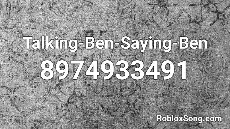 Talking-Ben-Saying-Ben Roblox ID