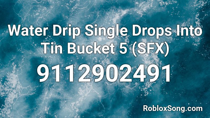 Water Drip Single Drops Into Tin Bucket 5 (SFX) Roblox ID