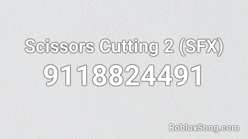 Scissors Cutting 2 (SFX) Roblox ID