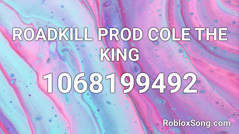 ROADKILL PROD COLE THE KING Roblox ID