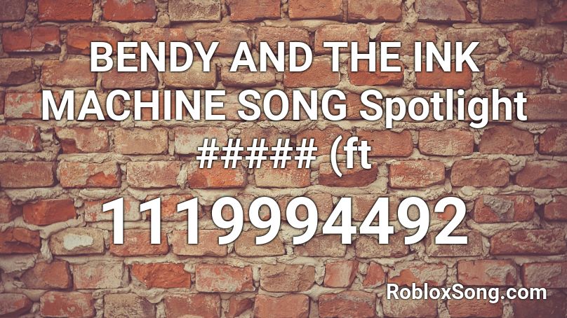 Bendy And The Ink Machine Song Spotlight Ft Roblox Id Roblox Music Codes - bendy song codes for roblox