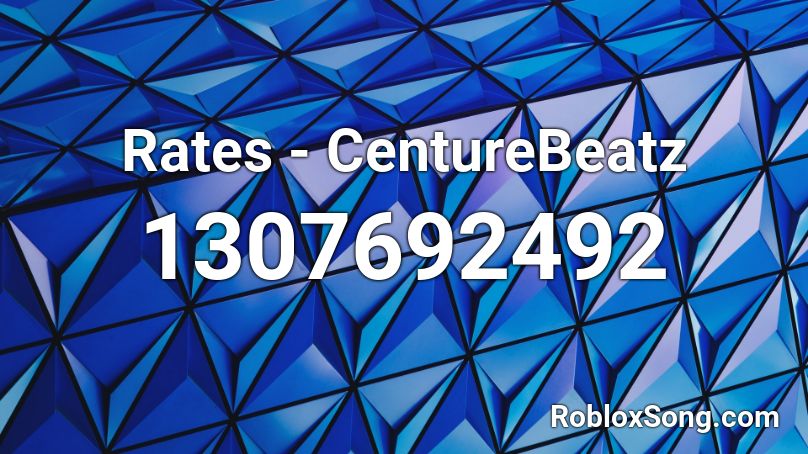 Rates - CentureBeatz Roblox ID