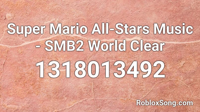 Super Mario All-Stars Music - SMB2 World Clear Roblox ID