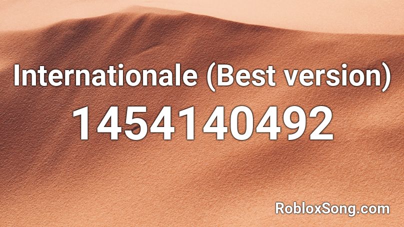 Internationale (Best version) Roblox ID
