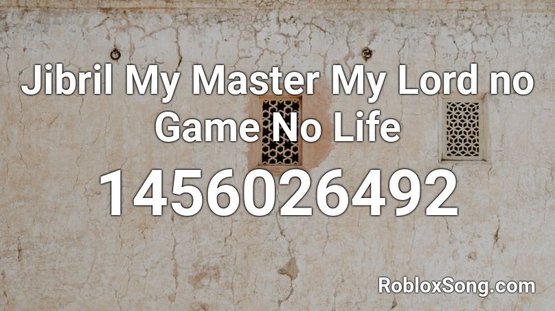 Jibril My Master My Lord no Game No Life Roblox ID