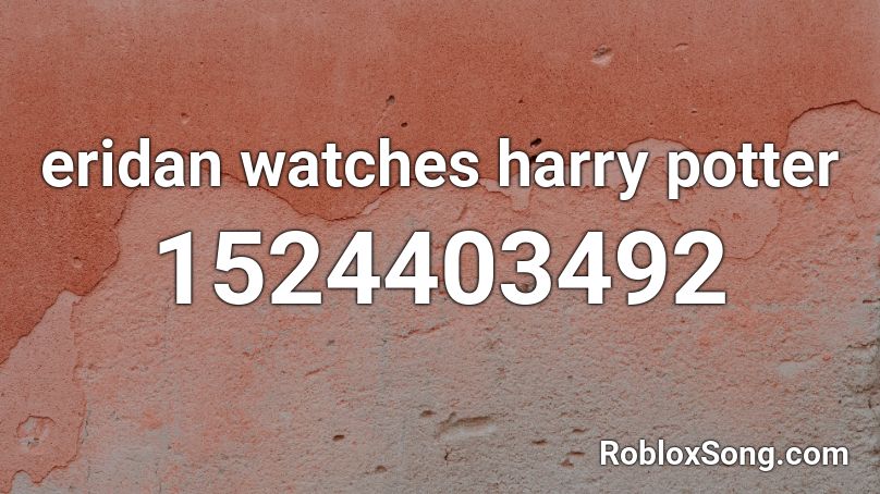 eridan watches harry potter Roblox ID